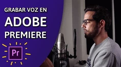 Cómo Grabar Voz en Premiere: La Guía Esencial para Mejorar Tu Audio